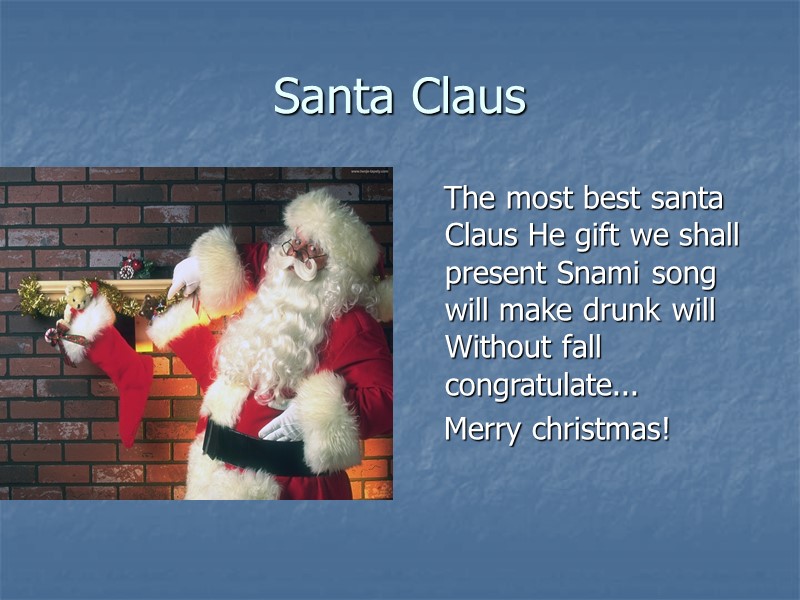 Santa Claus      The most best santa Сlaus He gift